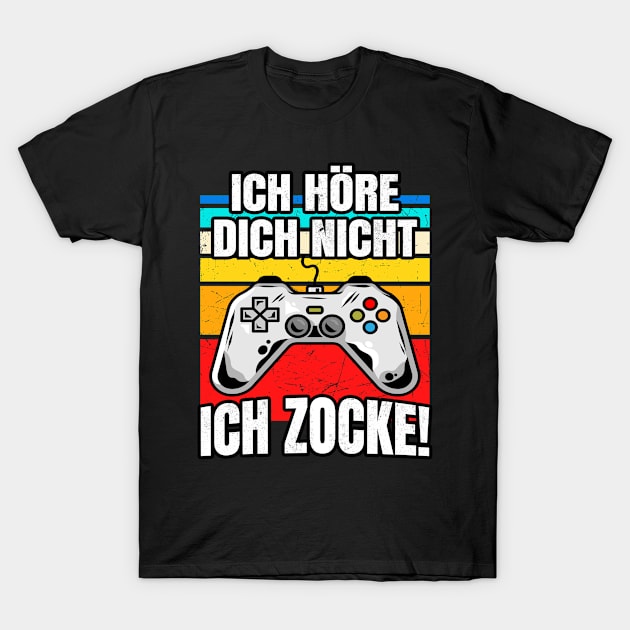 Ich höre dich nicht ich zocke T-Shirt by Foxxy Merch